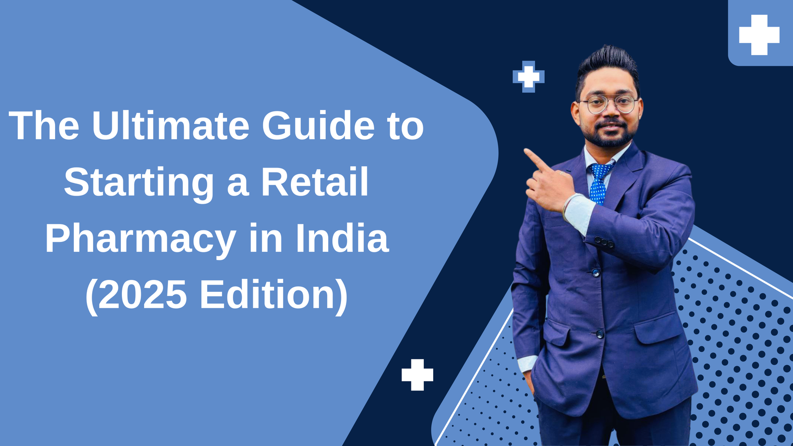 The Ultimate Guide to Starting a Retail Pharmacy in India (2025 Edition)